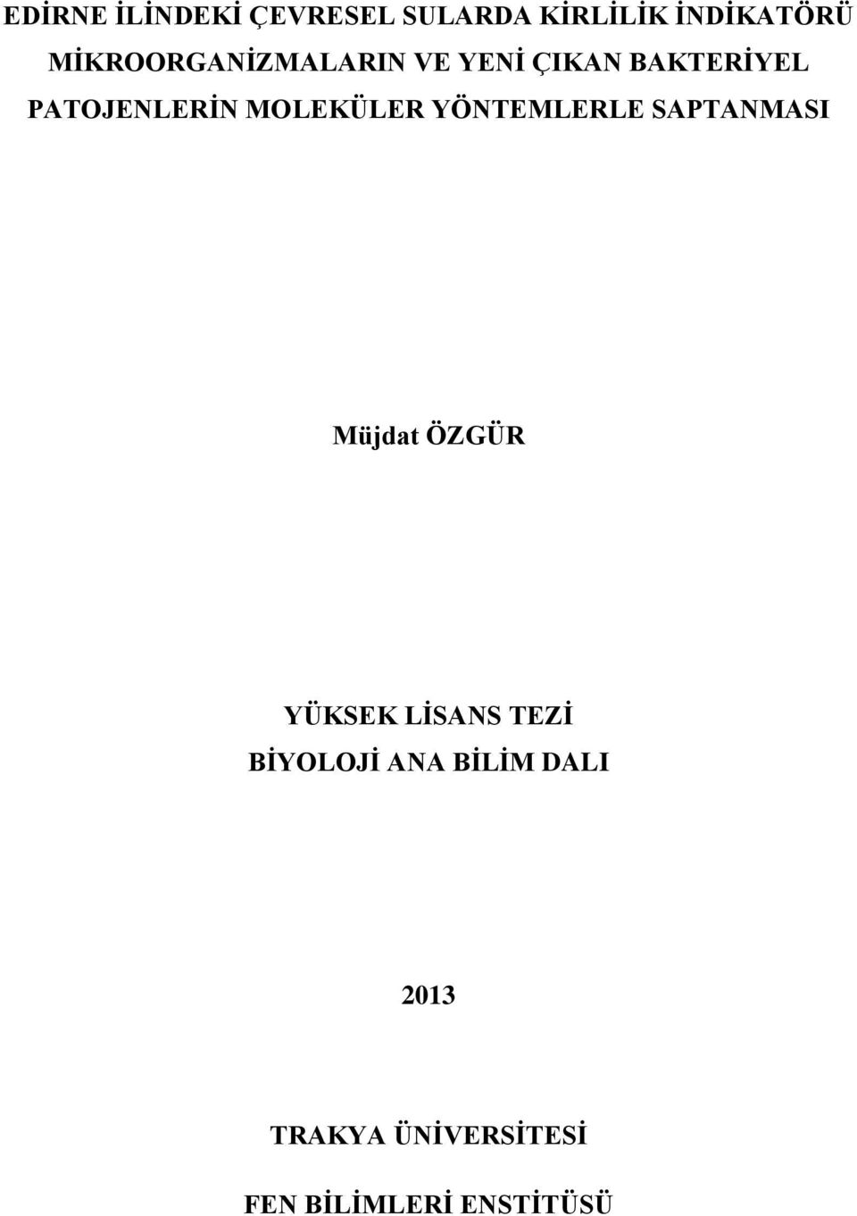 MOLEKÜLER YÖNTEMLERLE SAPTANMASI Müjdat ÖZGÜR YÜKSEK LİSANS