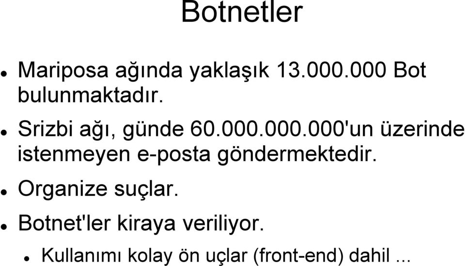 Organize suçlar. Botnet'ler kiraya veriliyor.