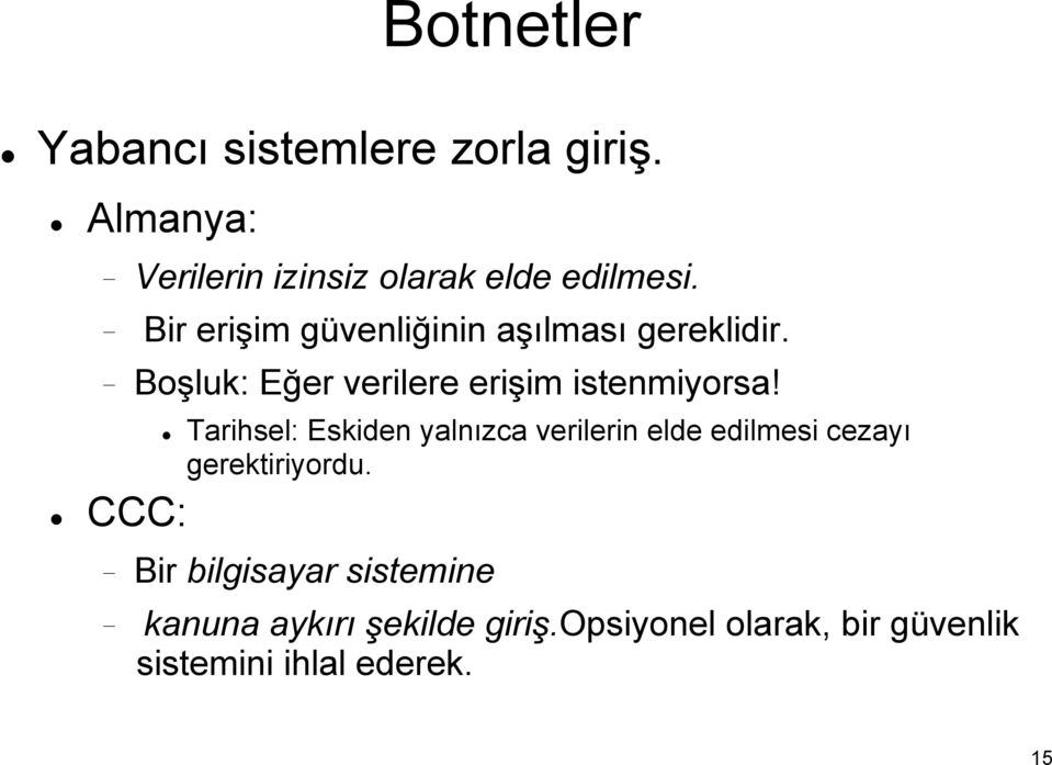 CCC: Tarihsel: Eskiden yalnızca verilerin elde edilmesi cezayı gerektiriyordu.