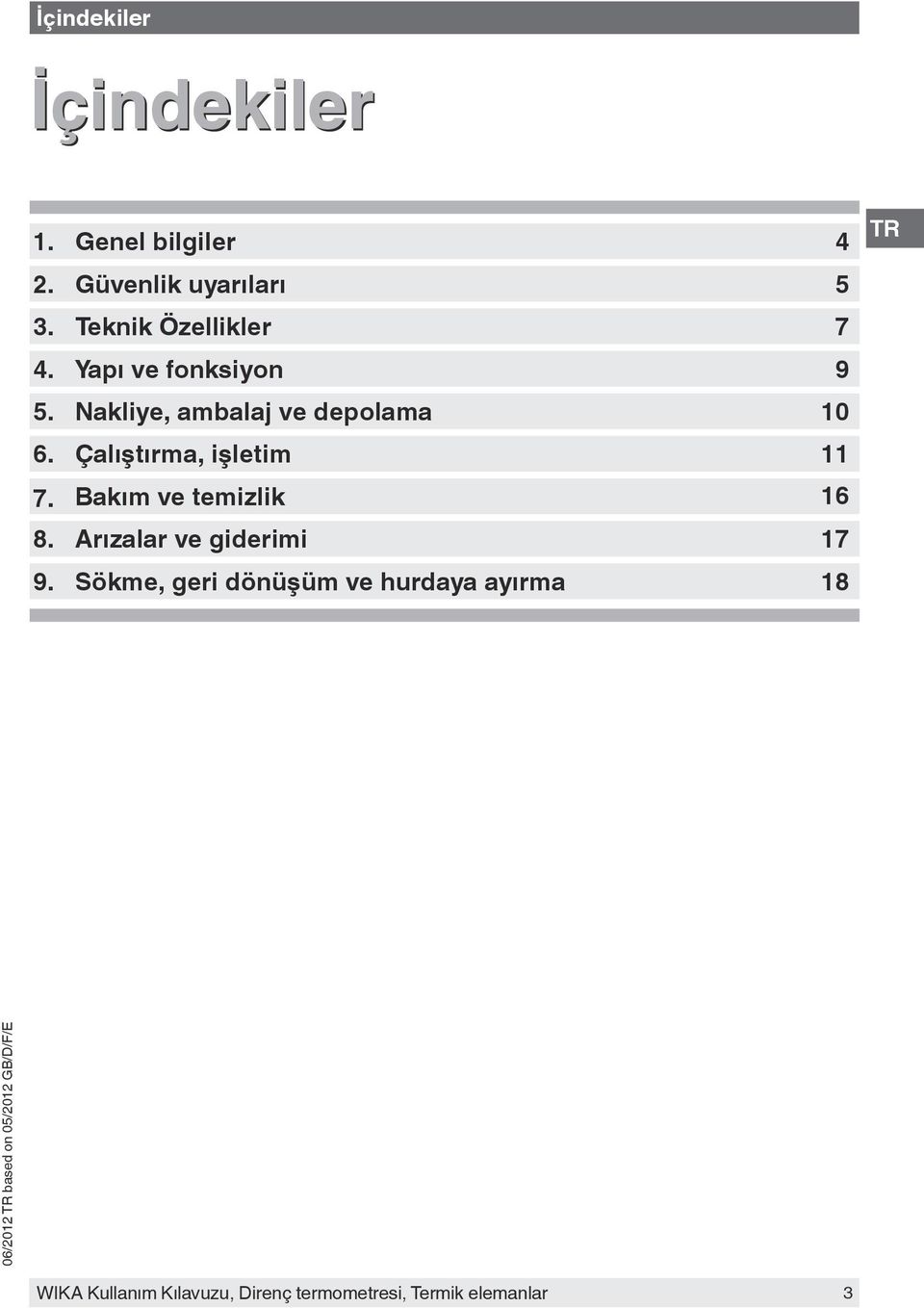 Çalıştırma, işletim 11 7. Bakım ve temizlik 16 8. Arızalar ve giderimi 17 9.