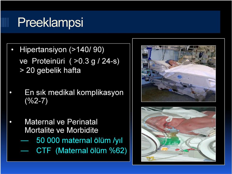 komplikasyon (%2-7) Maternal ve Perinatal Mortalite