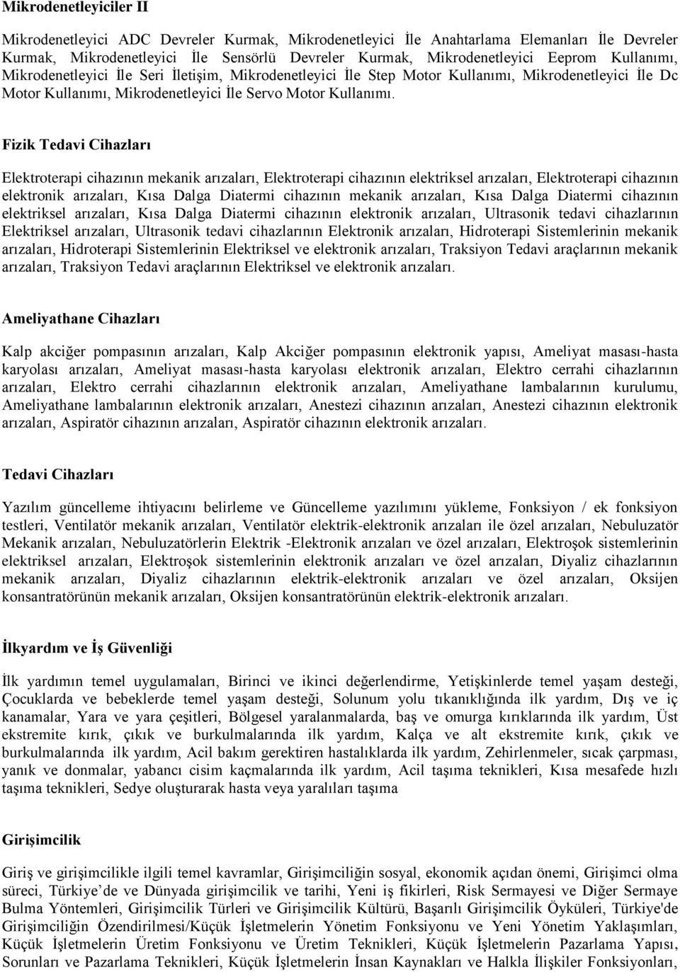 Fizik Tedavi Cihazları Elektroterapi cihazının mekanik arızaları, Elektroterapi cihazının elektriksel arızaları, Elektroterapi cihazının elektronik arızaları, Kısa Dalga Diatermi cihazının mekanik