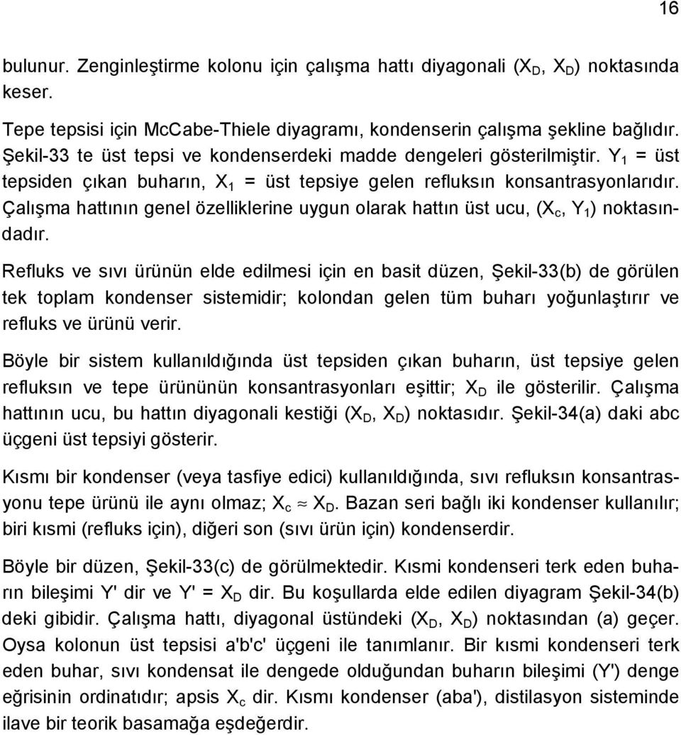 Çalışma hattının genel özelliklerine uygun olarak hattın üst ucu, (X c, Y 1 ) noktasındadır.