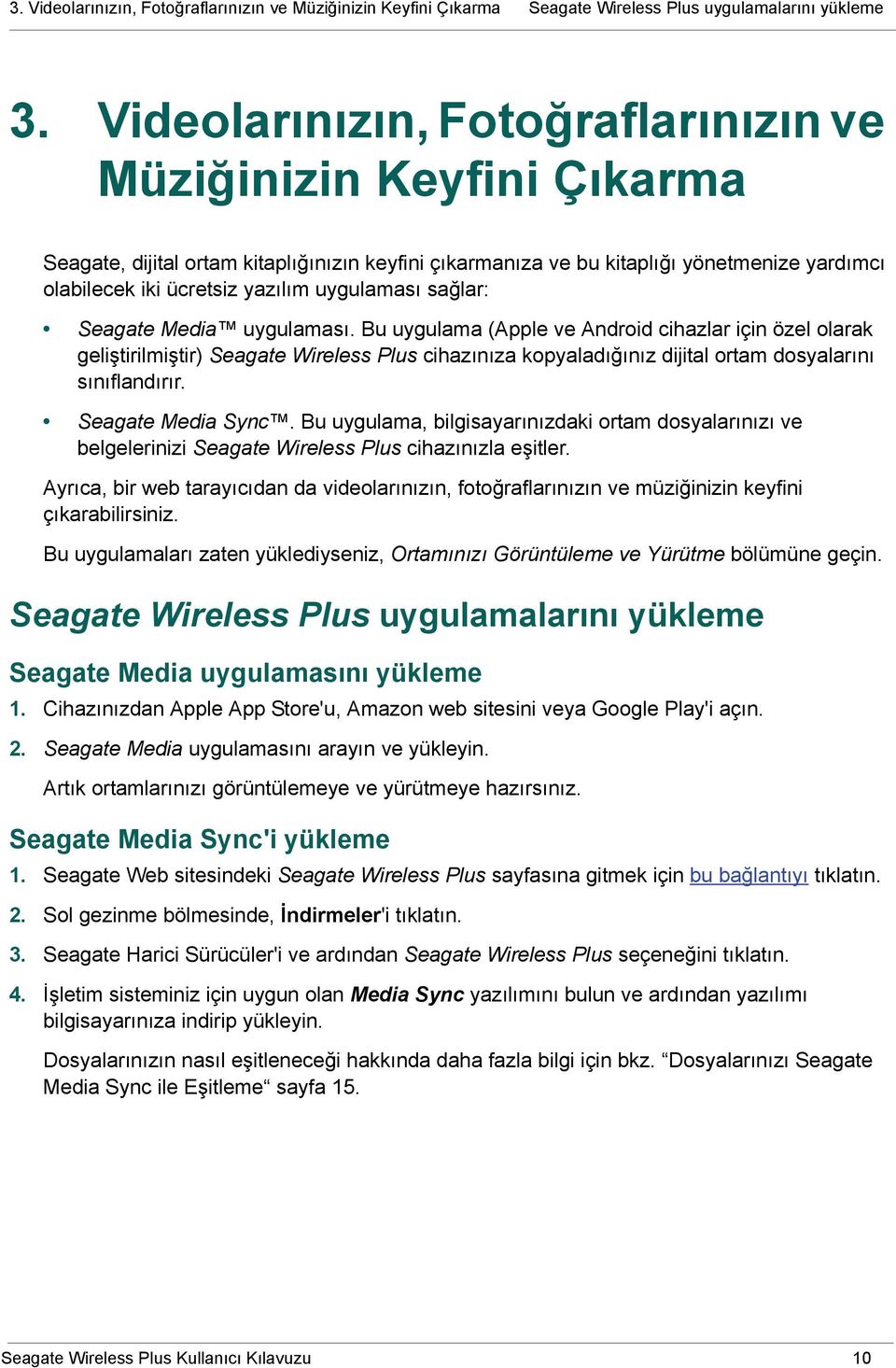 uygulaması sağlar: Seagate Media uygulaması.