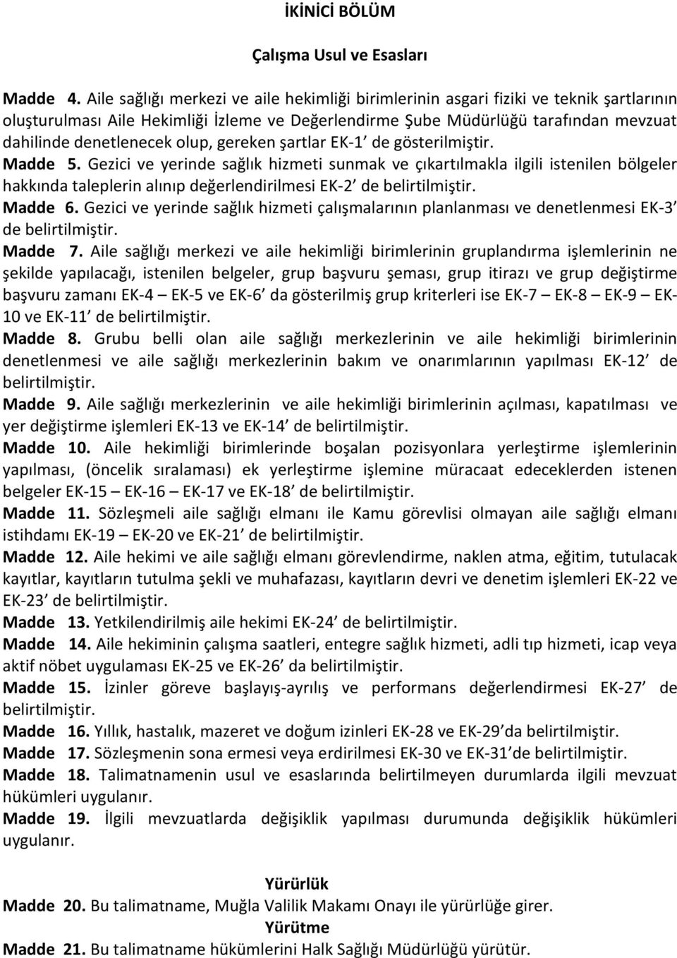 olup, gereken şartlar EK-1 de gösterilmiştir. Madde 5.