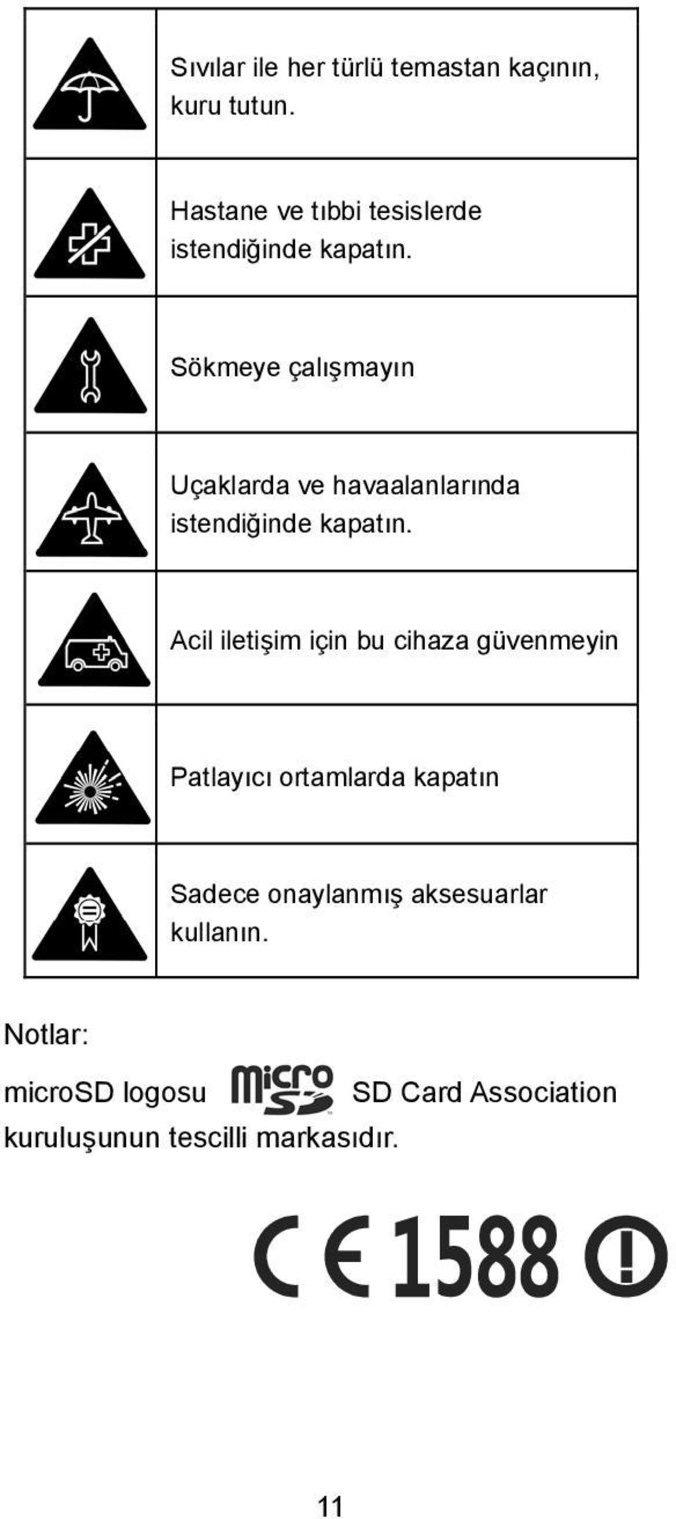 Sökmeye çalışmayın Uçaklarda ve havaalanlarında istendiğinde kapatın.