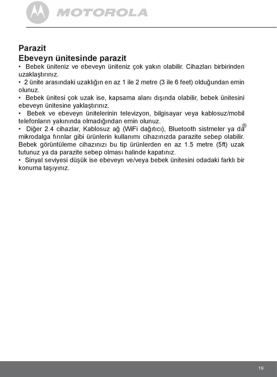 Bebek ve ebeveyn ünitelerinin televizyon, bilgisayar veya kablosuz/mobil telefonların yakınında olmadığından emin olunuz. Diğer 2.