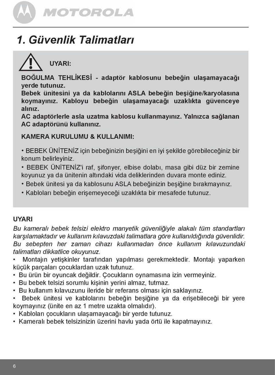 KAMERA KURULUMU & KULLANIMI: BEBEK ÜNİTENİZ için bebeğinizin beşiğini en iyi şekilde görebileceğiniz bir konum belirleyiniz.