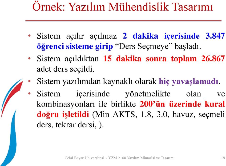 867 adet ders seçildi. Sistem yazılımdan kaynaklı olarak hiç yavaşlamadı.