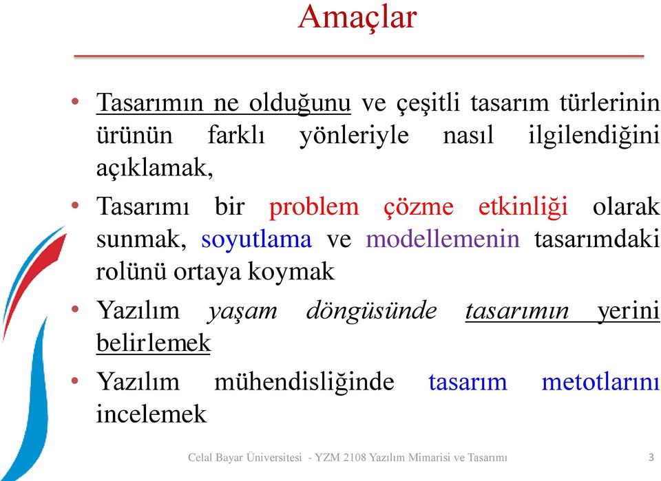 olarak sunmak, soyutlama ve modellemenin tasarımdaki rolünü ortaya koymak Yazılım