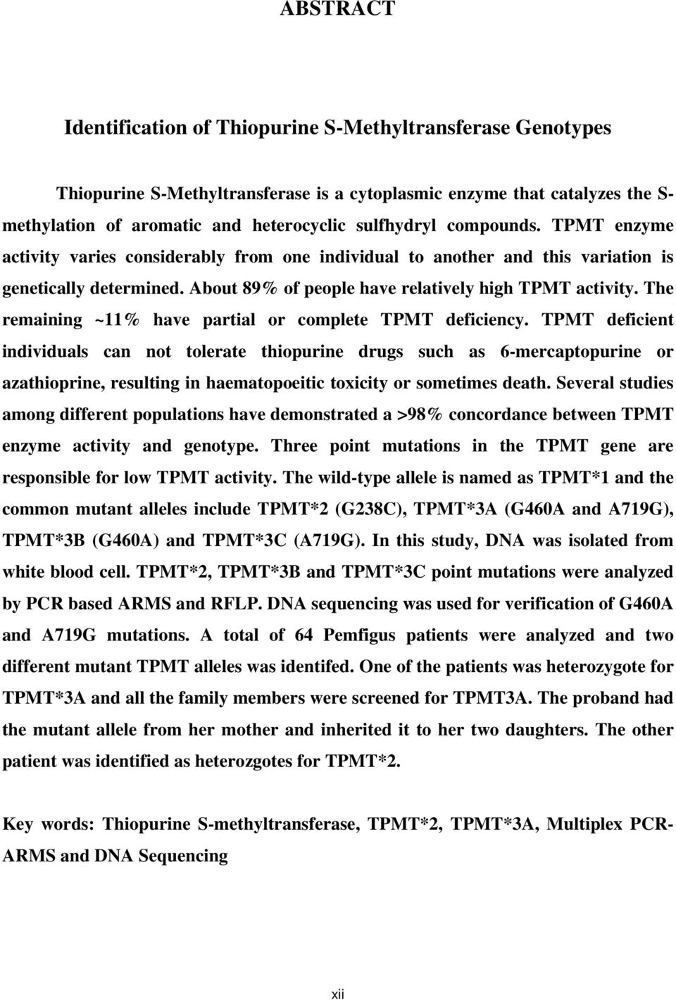 The remaining ~11% have partial or complete TPMT deficiency.