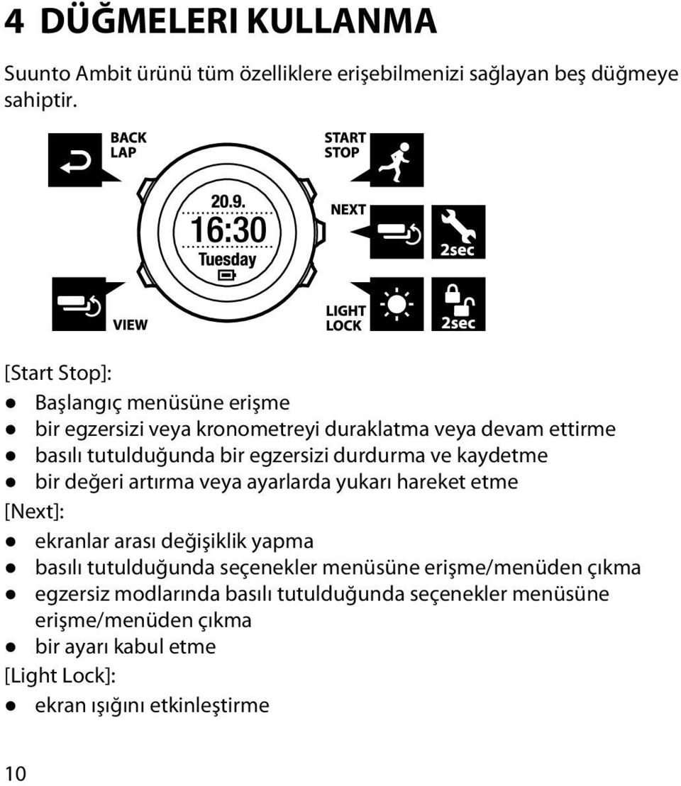 durdurma ve kaydetme bir değeri artırma veya ayarlarda yukarı hareket etme [Next]: ekranlar arası değişiklik yapma basılı tutulduğunda