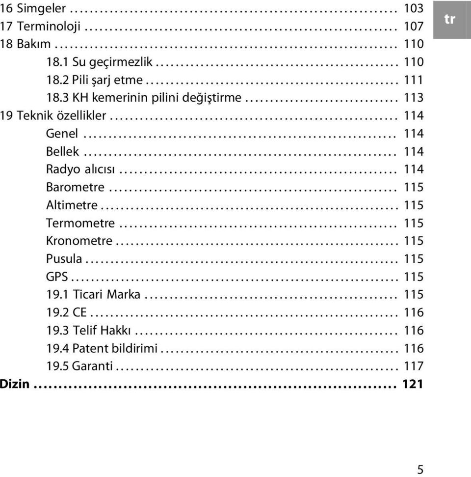 .............................. 113 19 Teknik özellikler.......................................................... 114 Genel............................................................... 114 Bellek.