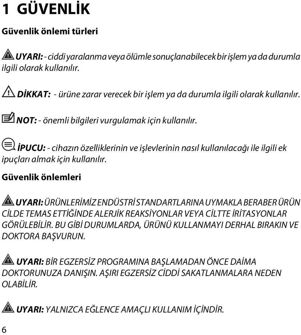 İPUCU: - cihazın özelliklerinin ve işlevlerinin nasıl kullanılacağı ile ilgili ek ipuçları almak için kullanılır.