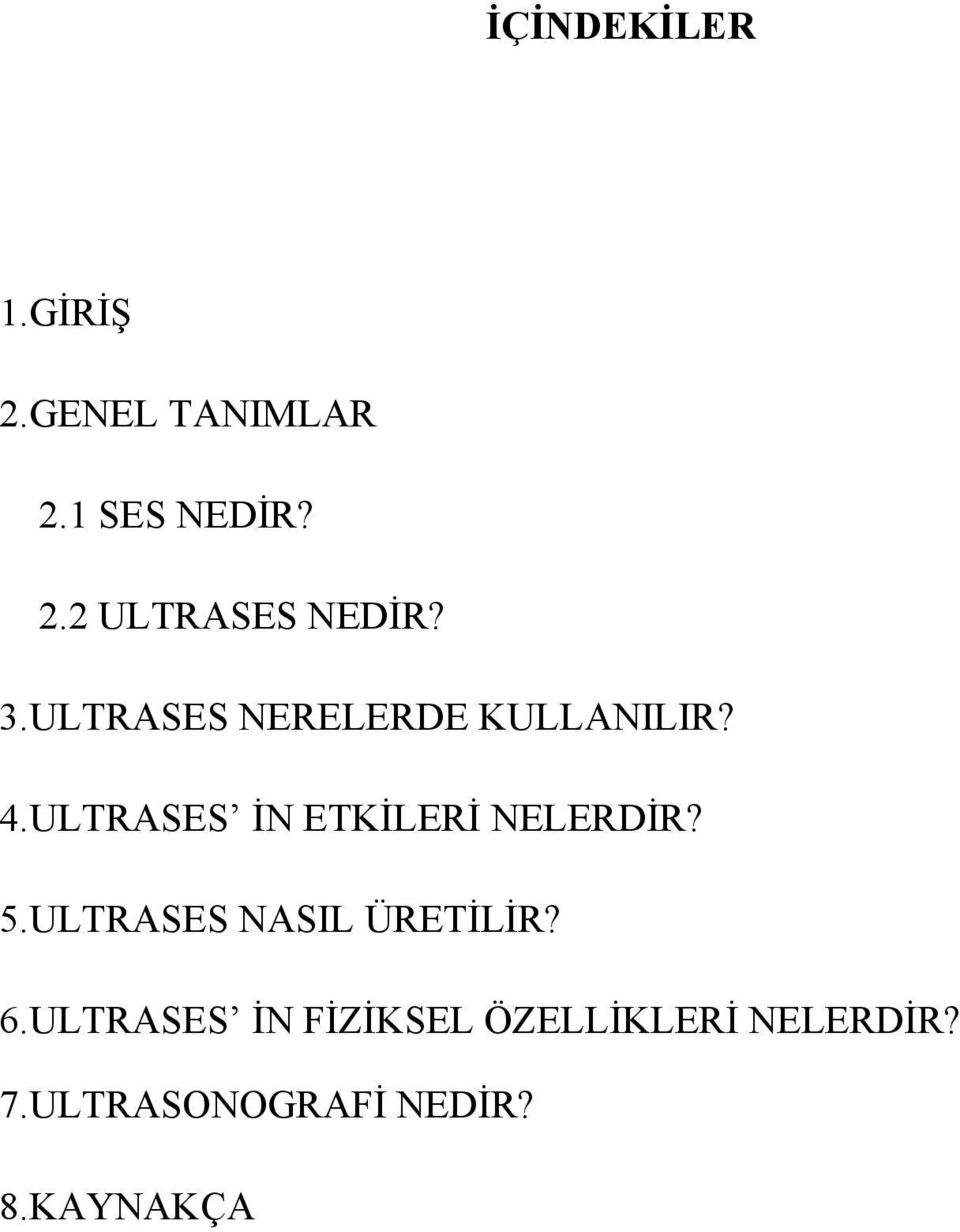 ULTRASES İN ETKİLERİ NELERDİR? 5.ULTRASES NASIL ÜRETİLİR? 6.