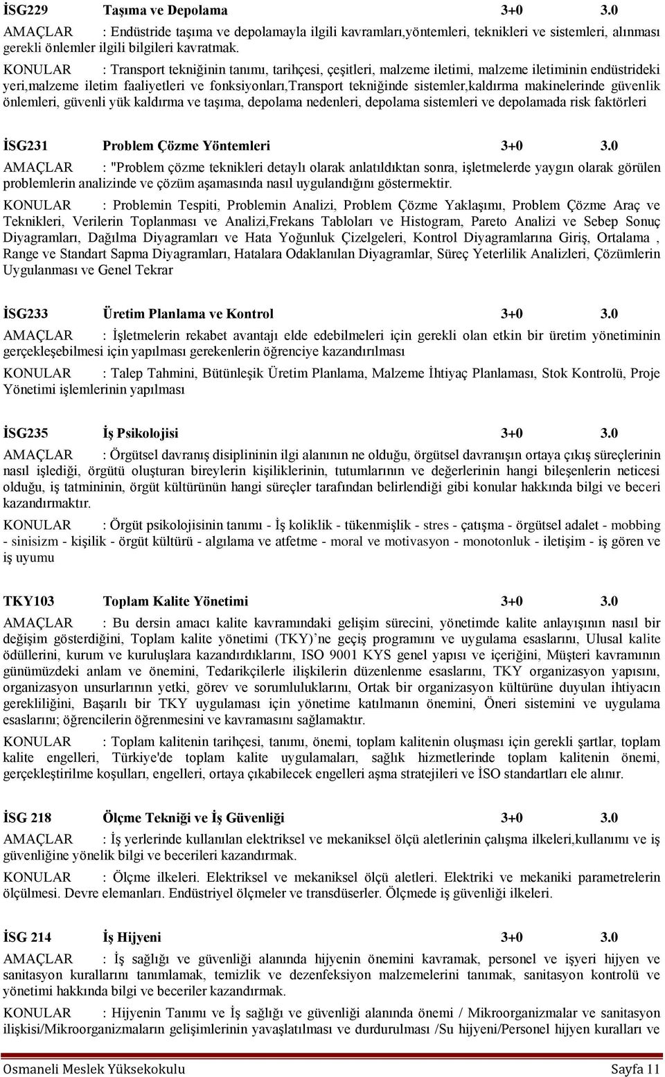 makinelerinde güvenlik önlemleri, güvenli yük kaldırma ve taşıma, depolama nedenleri, depolama sistemleri ve depolamada risk faktörleri İSG231 Problem Çözme Yöntemleri 3+0 3.