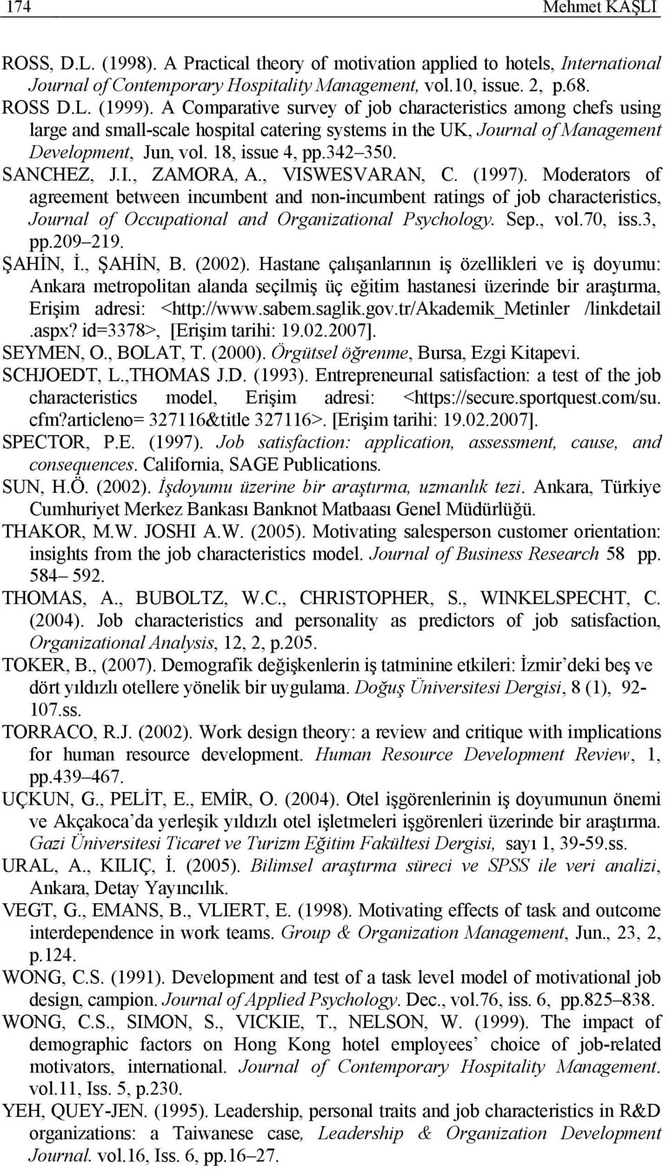 SANCHEZ, J.I., ZAMORA, A., VISWESVARAN, C. (1997). Moderators of agreement between incumbent and non-incumbent ratings of job characteristics, Journal of Occupational and Organizational Psychology.