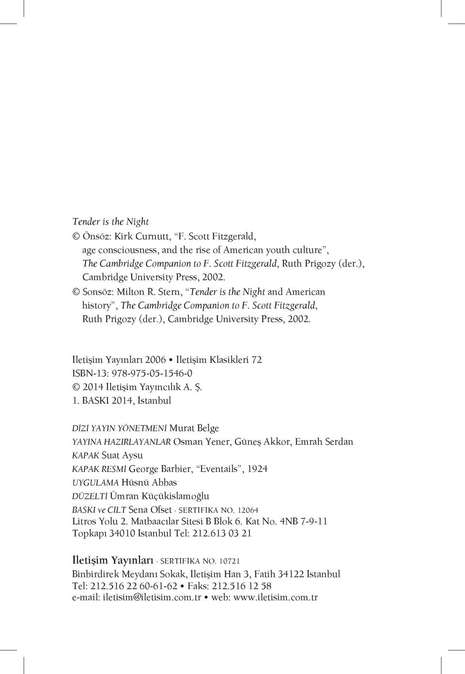 ), Cambridge University Press, 2002. İletişim Yayınları 2006 İletişim Klasikleri 72 ISBN-13: 978-975-05-1546-0 2014 İletişim Yayıncılık A. Ş. 1.