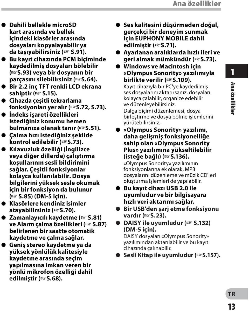 s Cihazda çeşitli tekrarlama fonksiyonları yer alır ( S.72, S.73). s İndeks işareti özellikleri istediğiniz konumu hemen bulmanıza olanak tanır ( S.51).