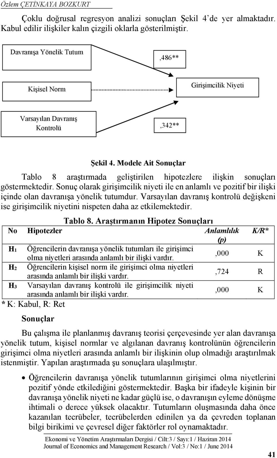 Modele Ait Sonuçlar Tablo 8 araştırmada geliştirilen hipotezlere ilişkin sonuçları göstermektedir.