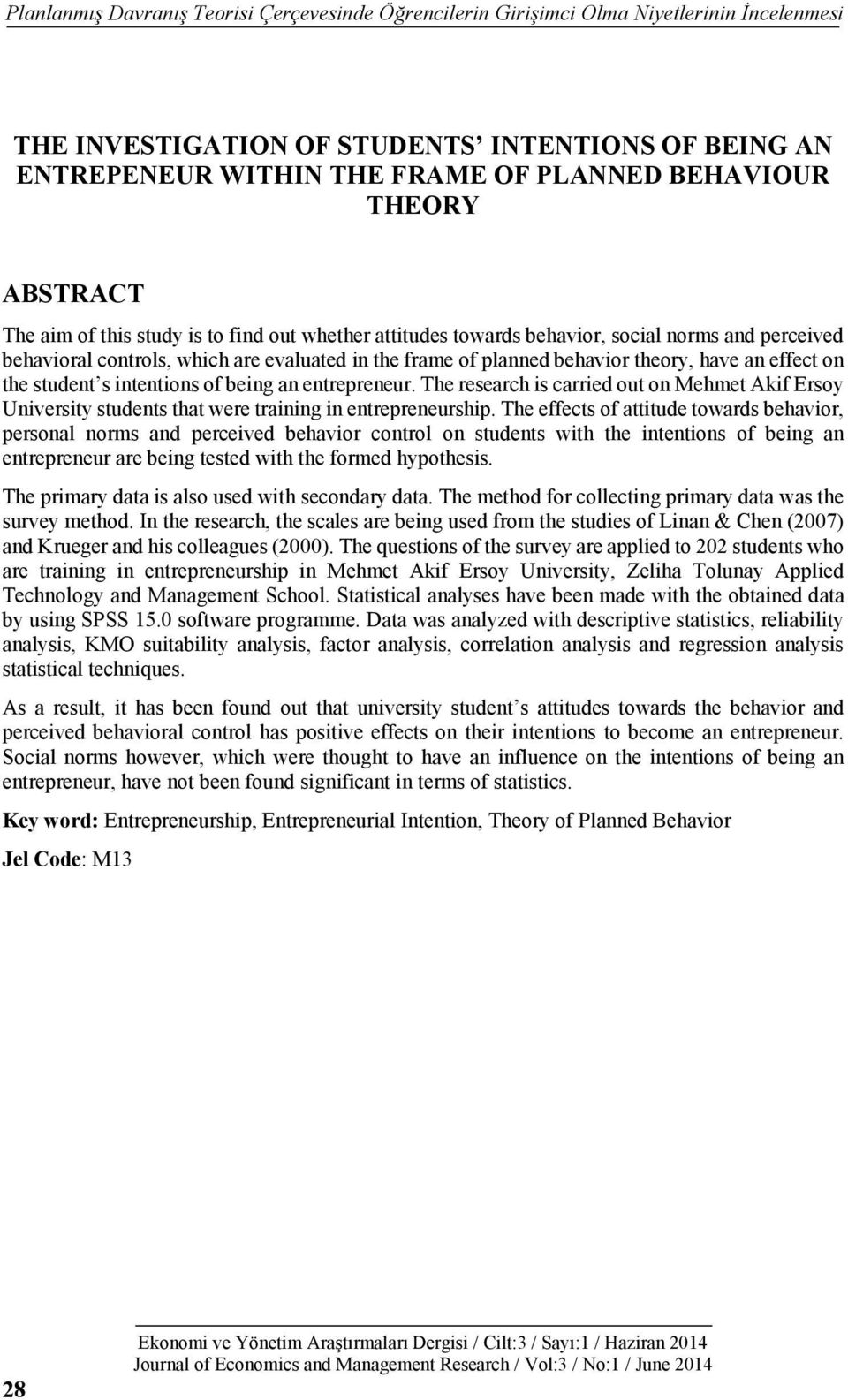 have an effect on the student s intentions of being an entrepreneur. The research is carried out on Mehmet Akif Ersoy University students that were training in entrepreneurship.