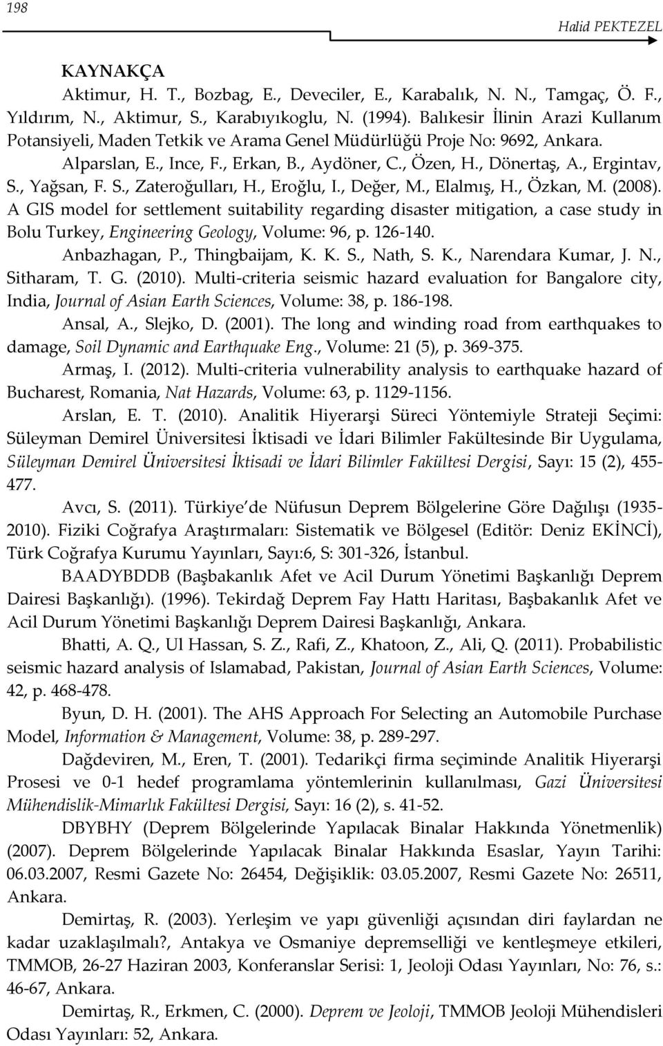 , Yağsan, F. S., Zateroğulları, H., Eroğlu, I., Değer, M., Elalmış, H., Özkan, M. (2008).