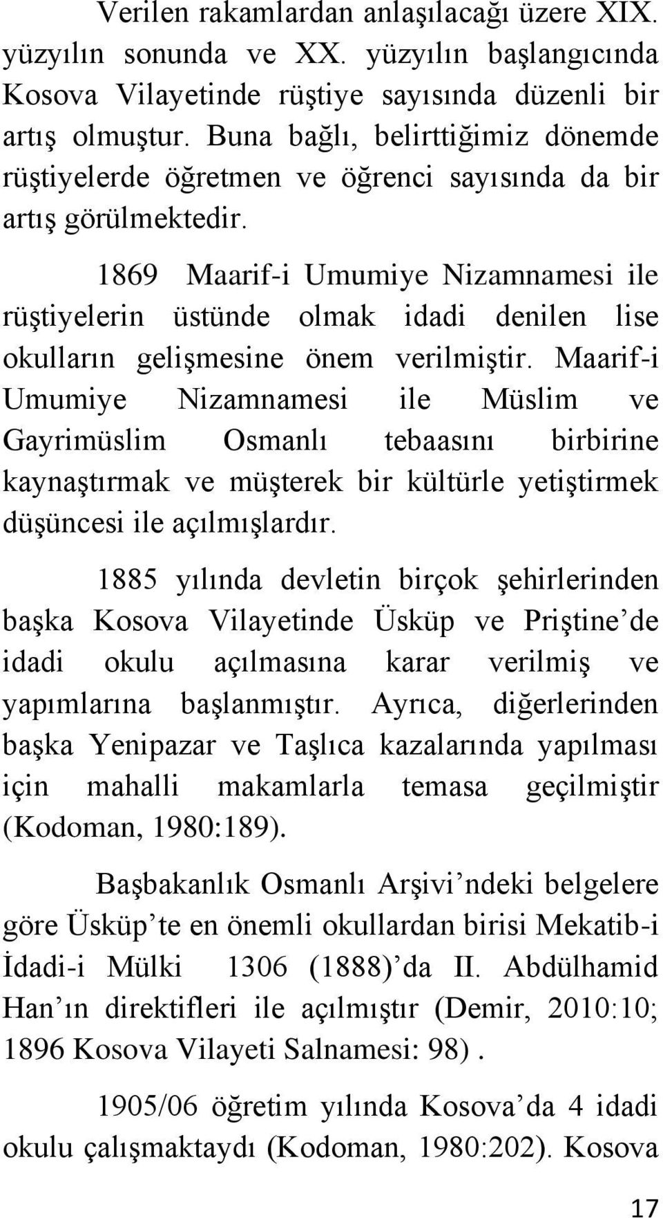 1869 Maarif-i Umumiye Nizamnamesi ile rüştiyelerin üstünde olmak idadi denilen lise okulların gelişmesine önem verilmiştir.