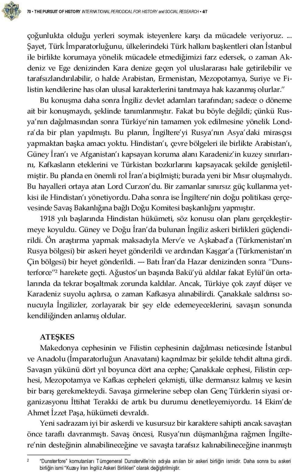 geçen yol uluslararası hale getirilebilir ve tarafsızlandırılabilir, o halde Arabistan, Ermenistan, Mezopotamya, Suriye ve Filistin kendilerine has olan ulusal karakterlerini tanıtmaya hak kazanmış