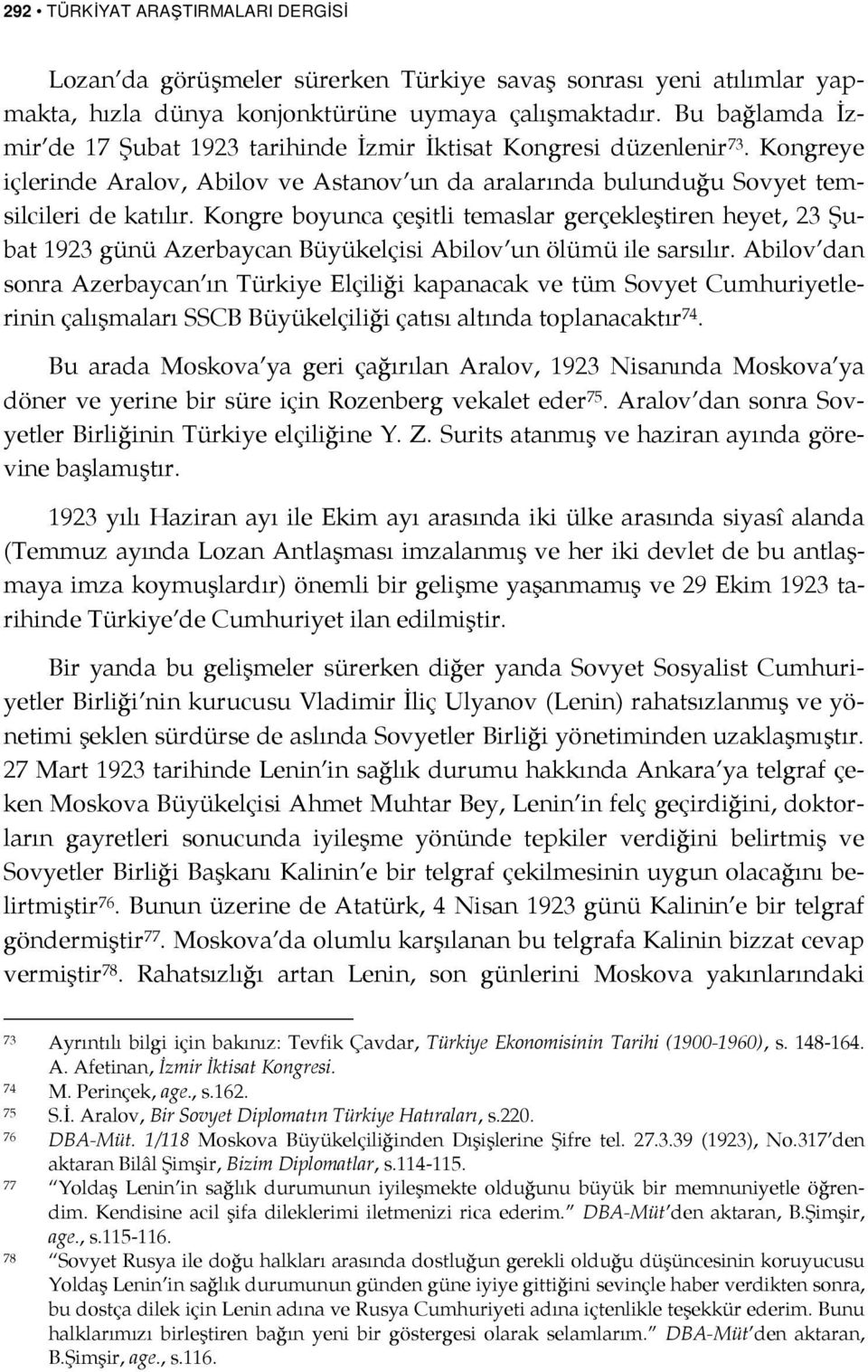 Kongre boyunca çeşitli temaslar gerçekleştiren heyet, 23 Şubat 1923 günü Azerbaycan Büyükelçisi Abilov un ölümü ile sarsılır.