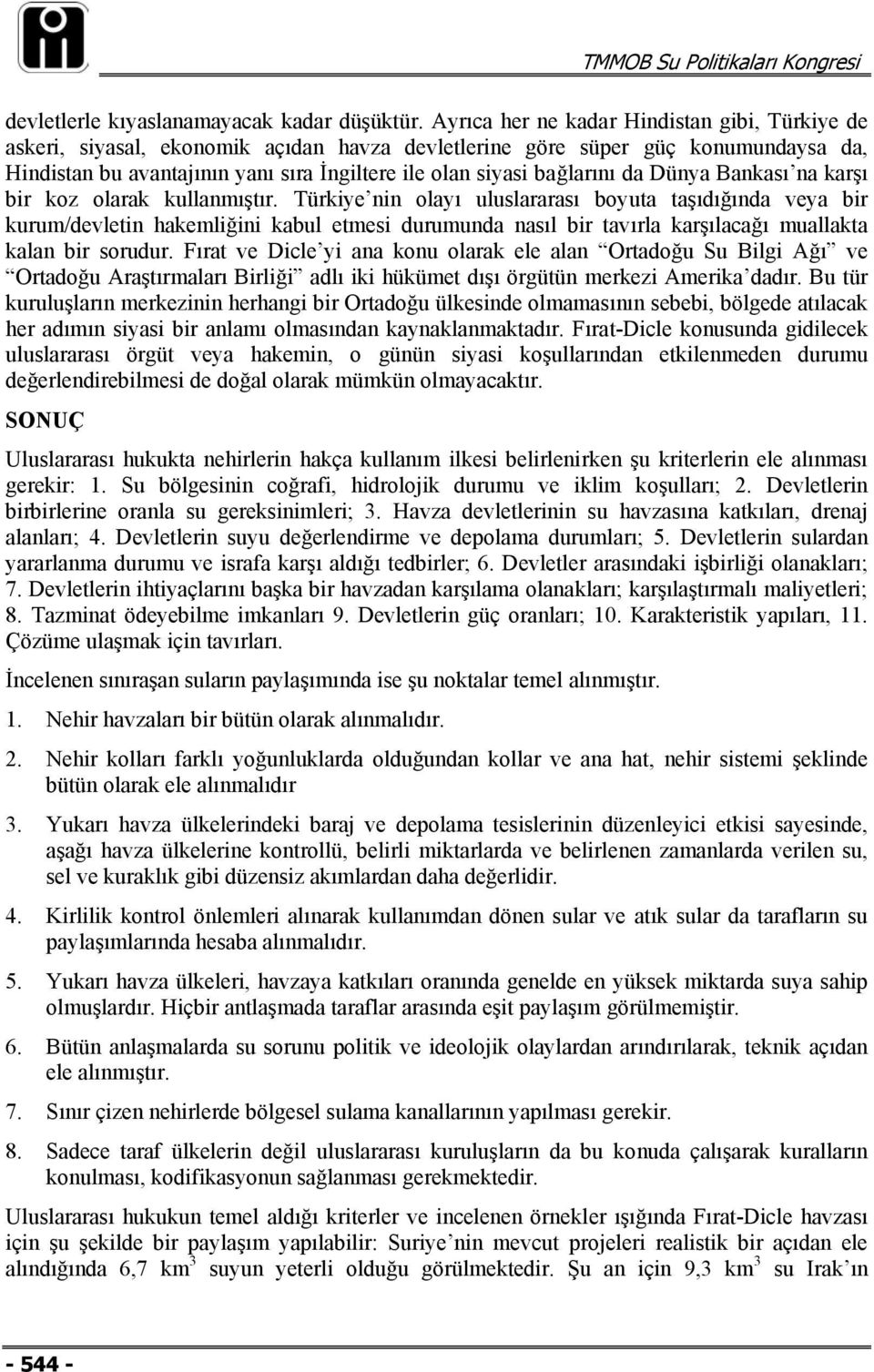 bağlarını da Dünya Bankası na karşı bir koz olarak kullanmıştır.