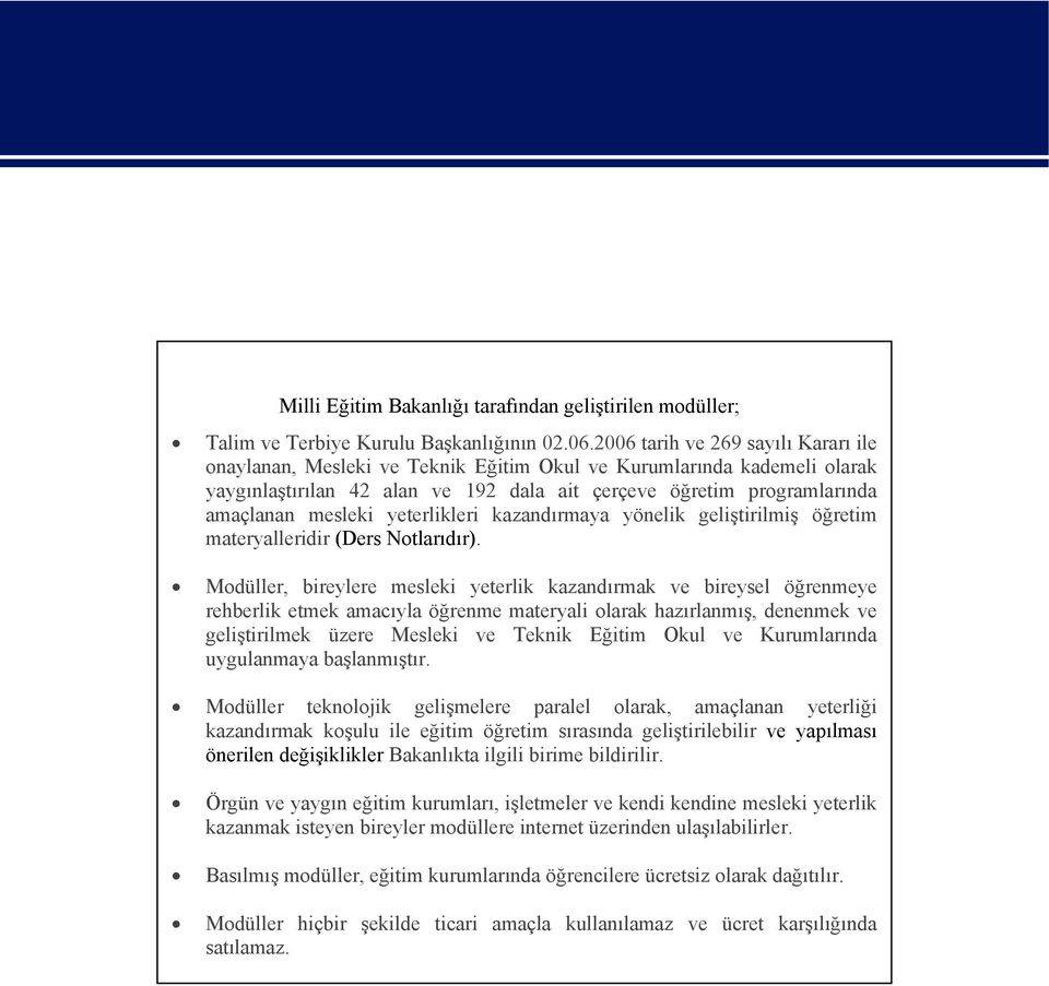 yeterlikleri kazandırmaya yönelik geliştirilmiş öğretim materyalleridir (Ders Notlarıdır).