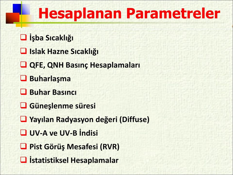 Güneşlenme süresi Yayılan Radyasyon değeri (Diffuse) UV-A ve