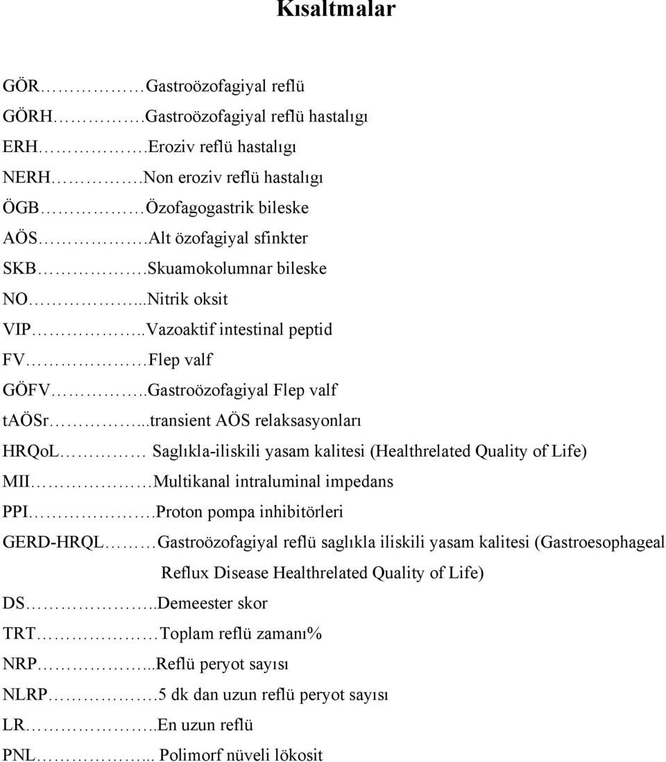 ..transient AÖS relaksasyonları HRQoL Saglıkla-iliskili yasam kalitesi (Healthrelated Quality of Life) MII Multikanal intraluminal impedans PPI.