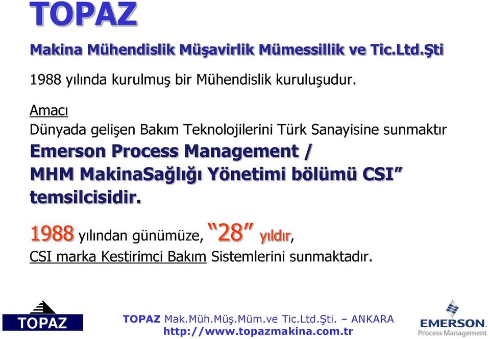 Amacı Dünyada gelişen Bakım Teknolojilerini Türk Sanayisine sunmaktır Emerson Process