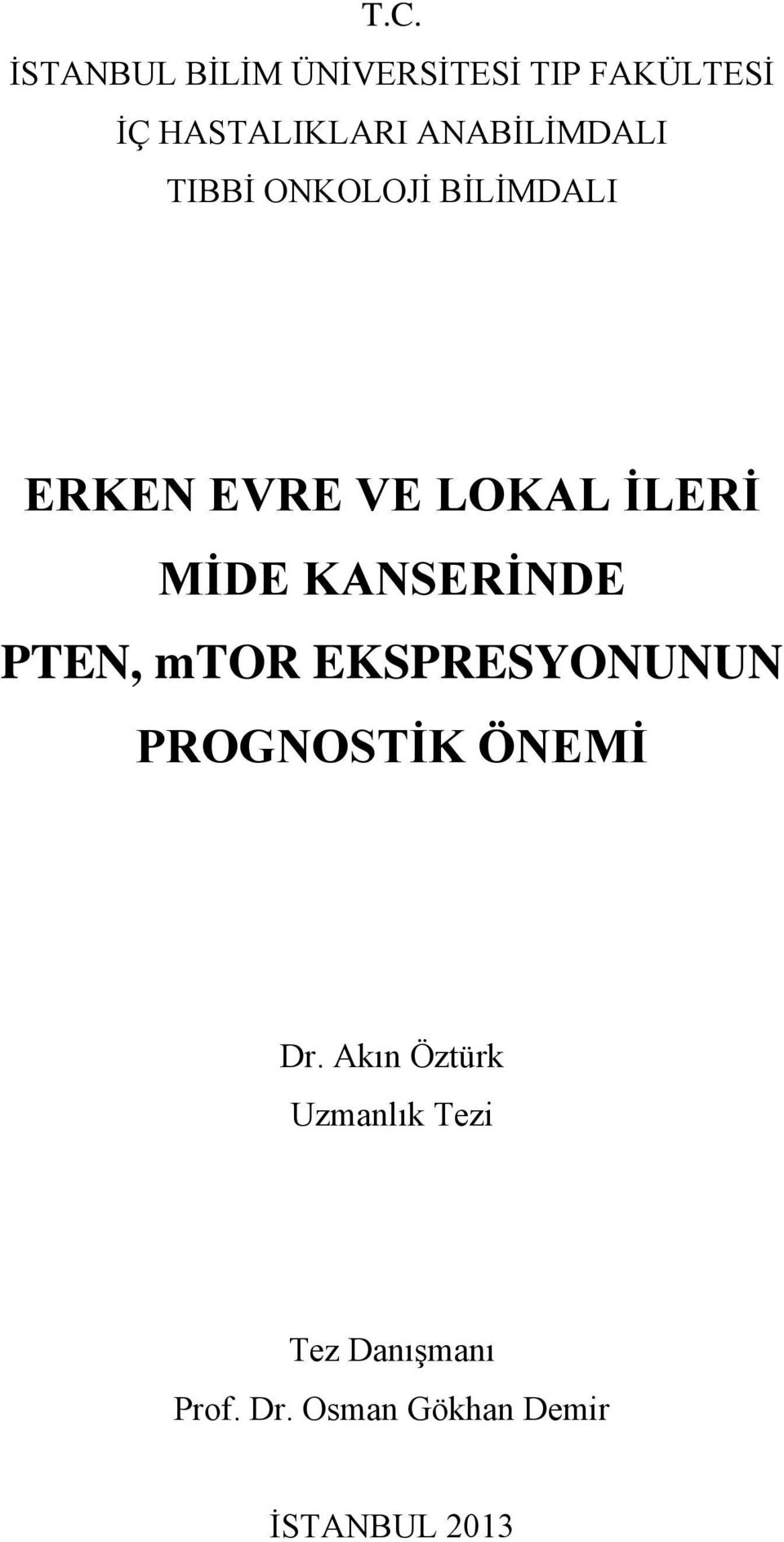 MİDE KANSERİNDE PTEN, mtor EKSPRESYONUNUN PROGNOSTİK ÖNEMİ Dr.