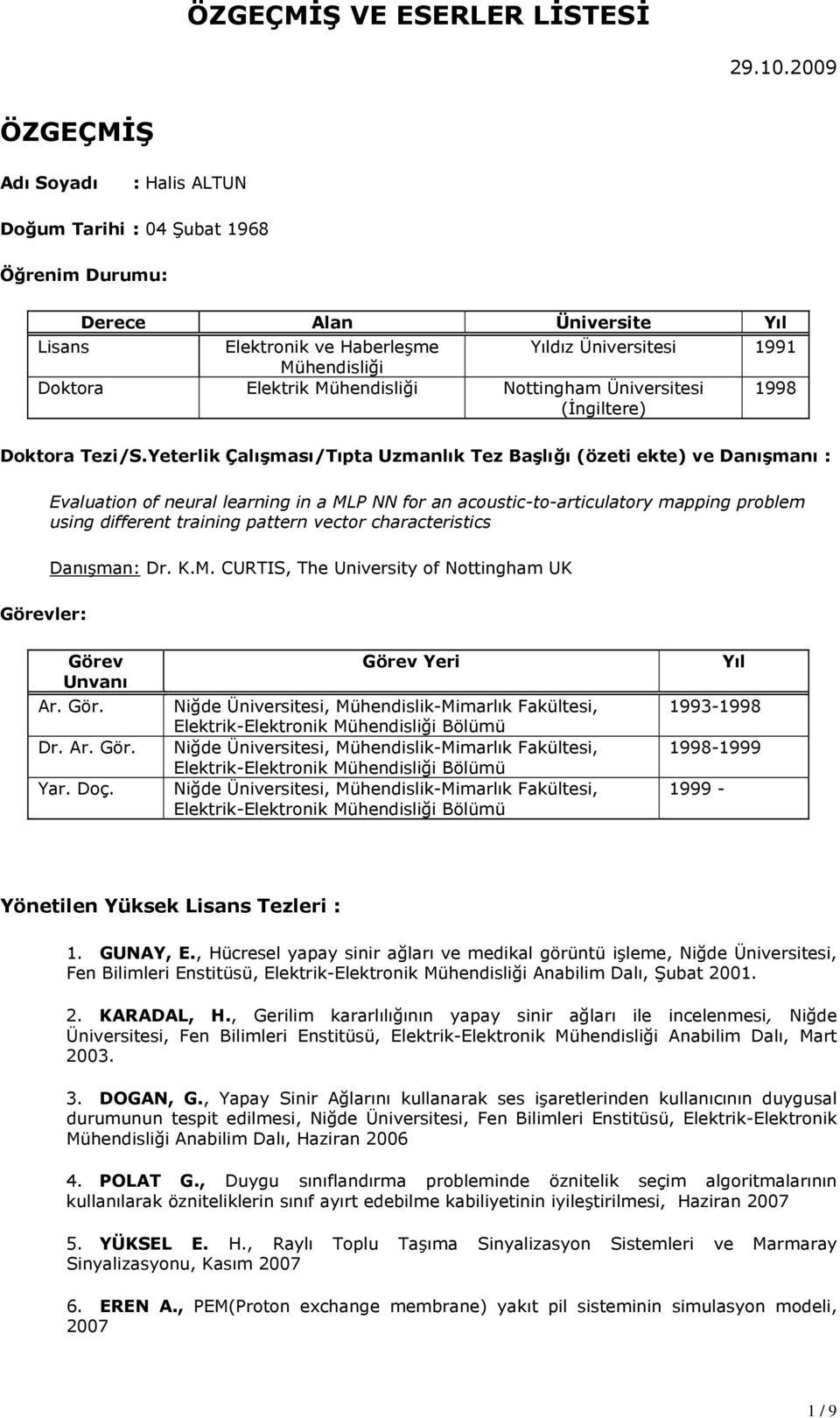 Mühendisliği Nottingham Üniversitesi (İngiltere) 1998 Doktora Tezi/S.