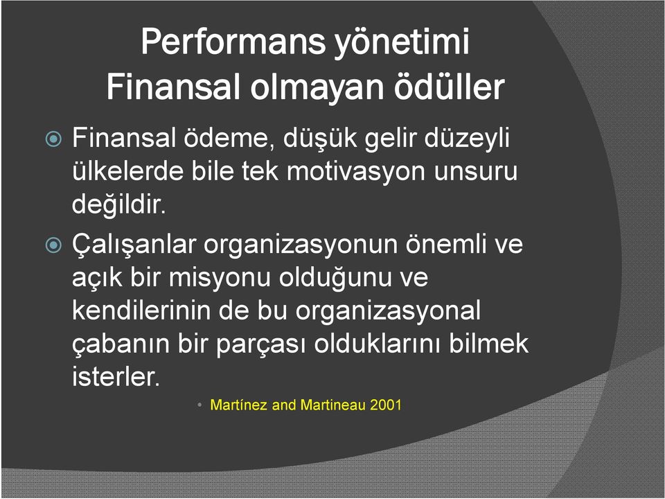 Çalışanlar organizasyonun önemli ve açık bir misyonu olduğunu ve