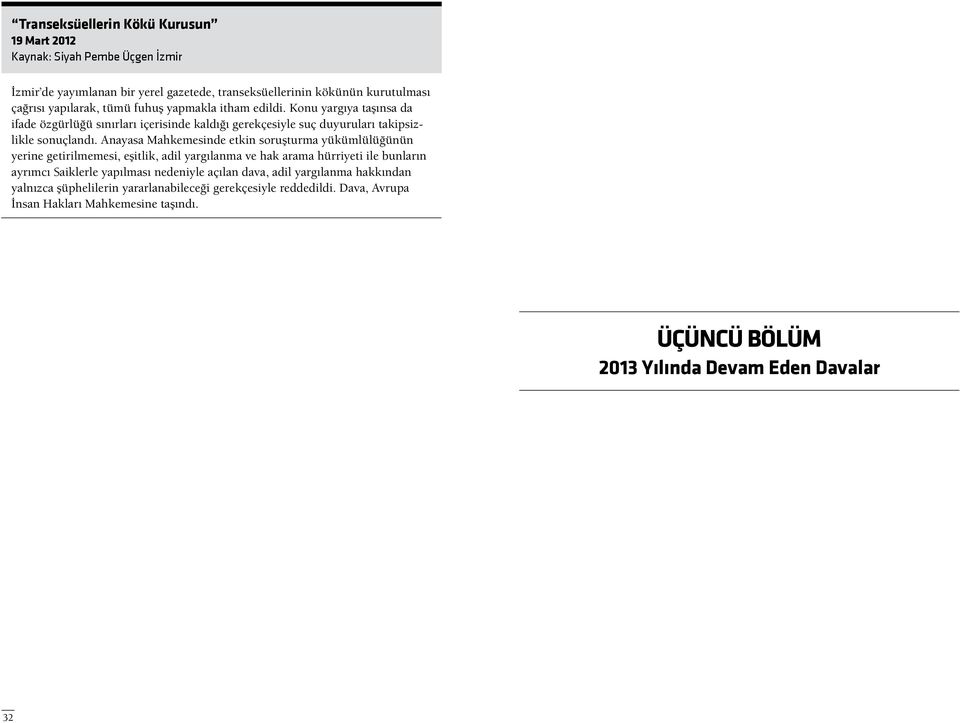 Anayasa Mahkemesinde etkin soruşturma yükümlülüğünün yerine getirilmemesi, eşitlik, adil yargılanma ve hak arama hürriyeti ile bunların ayrımcı Saiklerle yapılması nedeniyle