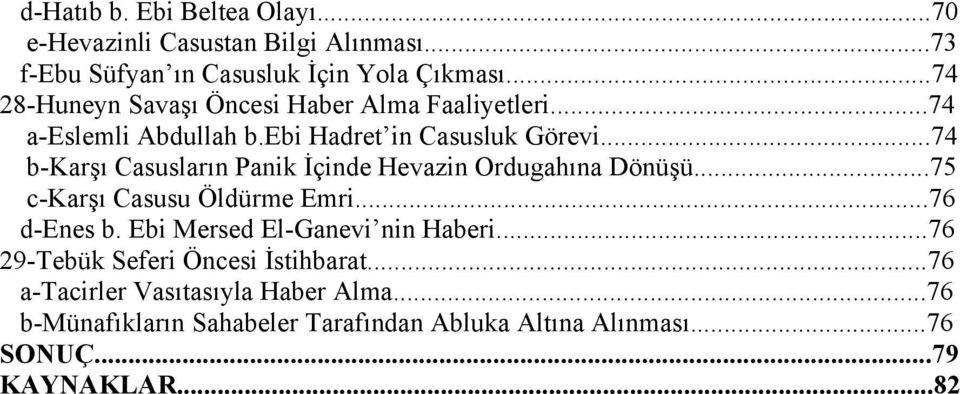 ..74 b-karşı Casusların Panik İçinde Hevazin Ordugahına Dönüşü...75 c-karşı Casusu Öldürme Emri...76 d-enes b.