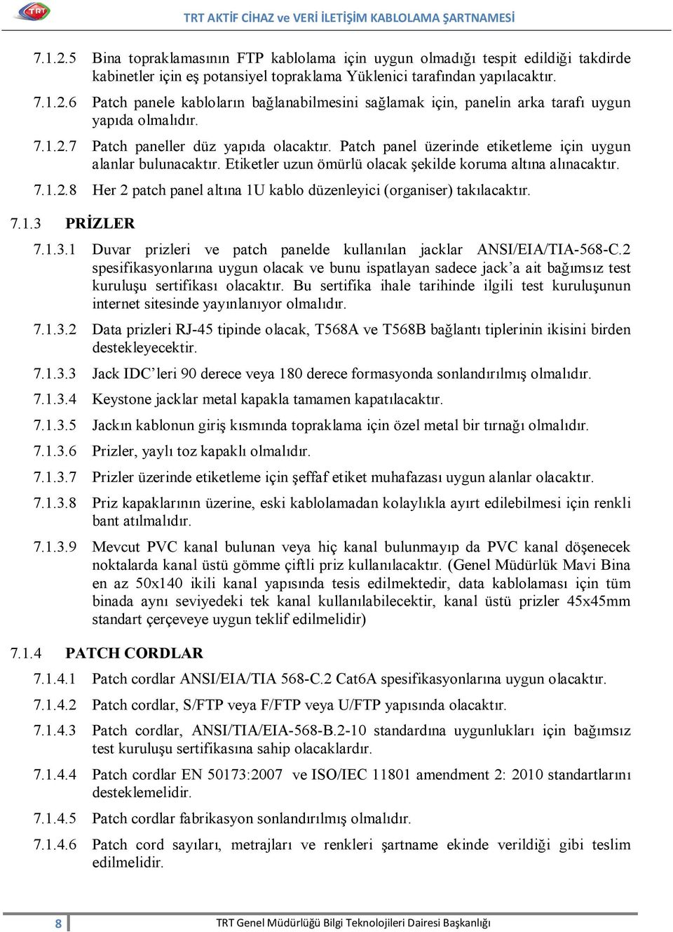 7.1.3 PRİZLER 7.1.3.1 Duvar prizleri ve patch panelde kullanılan jacklar ANSI/EIA/TIA-568-C.