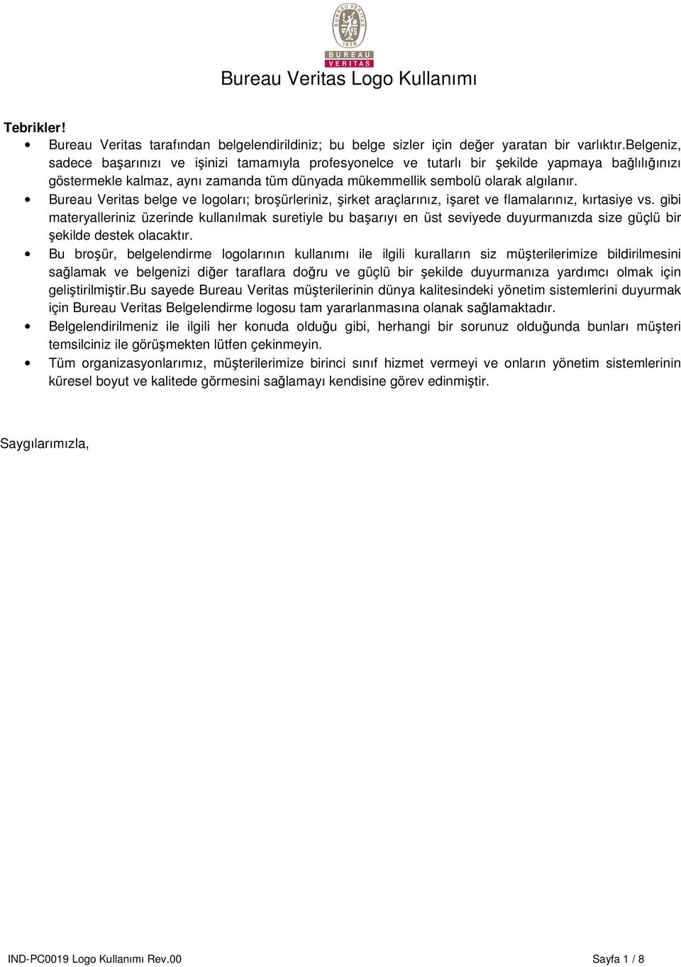 Bureau Veritas belge ve logoları; broşürleriniz, şirket araçlarınız, işaret ve flamalarınız, kırtasiye vs.