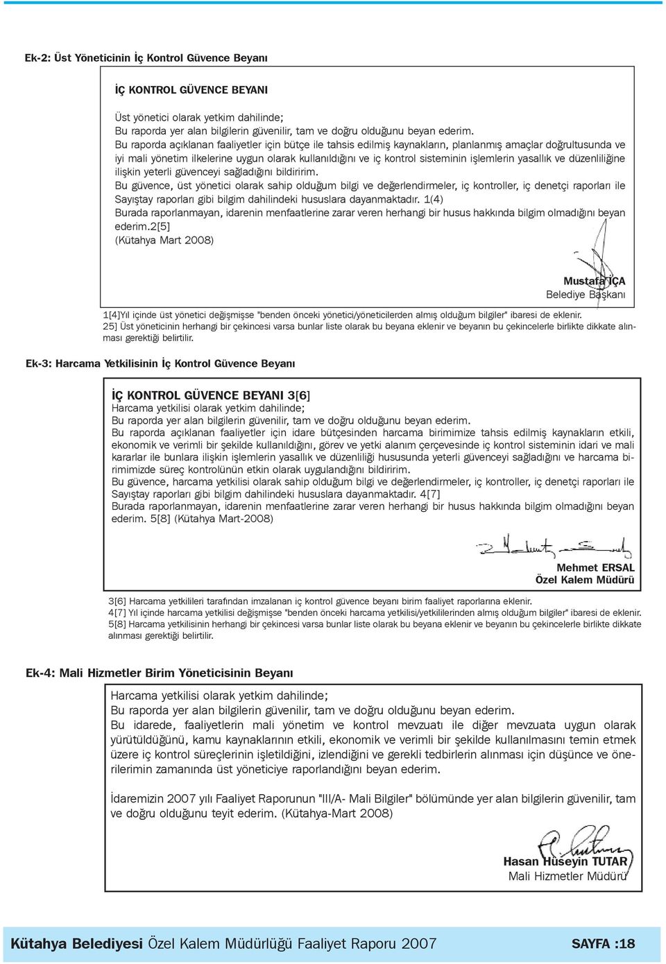 iþlemlerin yasallýk ve düzenliliðine iliþkin yeterli güvenceyi saðladýðýný bildiririm.