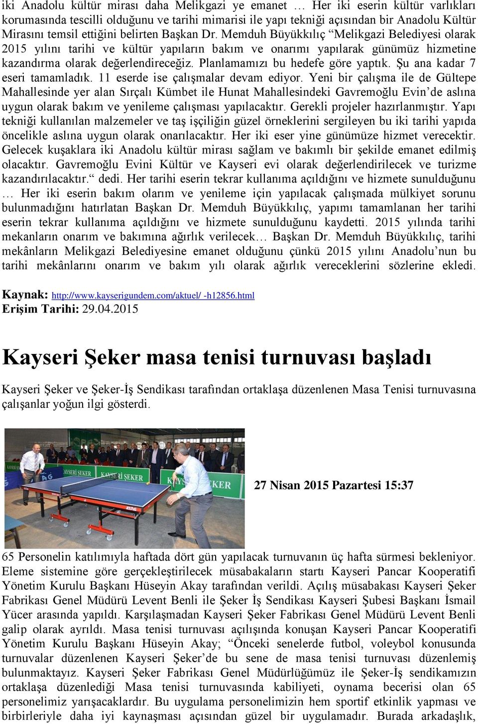 Planlamamızı bu hedefe göre yaptık. Şu ana kadar 7 eseri tamamladık. 11 eserde ise çalışmalar devam ediyor.