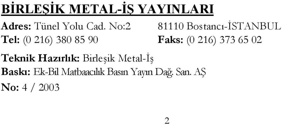 Faks: (0 216) 373 65 02 Teknik Hazırlık: Birleşik