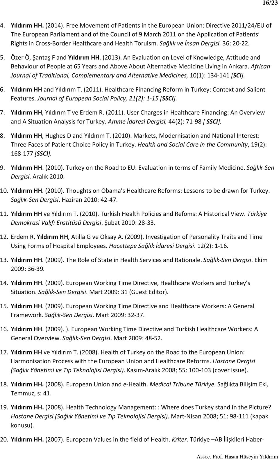 and Health Toruism. Sağlık ve İnsan Dergisi. 36: 20 22. 5. Özer Ö, Şantaş F and Yıldırım HH. (2013).