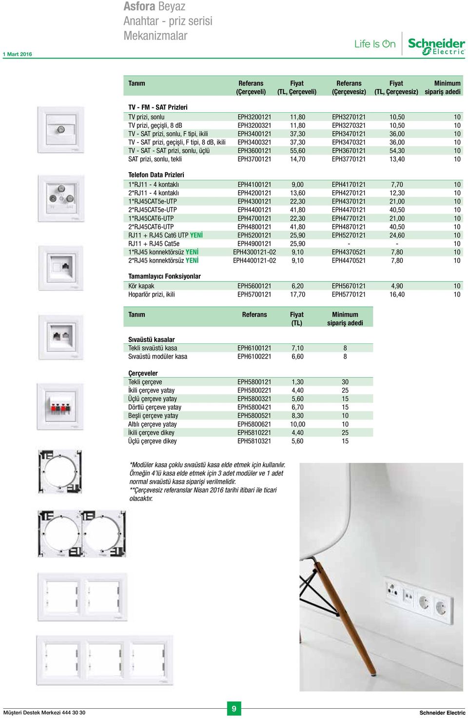 tipi, 8 db, ikili EPH3400321 37,30 EPH3470321 36,00 10 TV - SAT - SAT prizi, sonlu, üçlü EPH3600121 55,60 EPH3670121 54,30 10 SAT prizi, sonlu, tekli EPH3700121 14,70 EPH3770121 13,40 10 Telefon Data