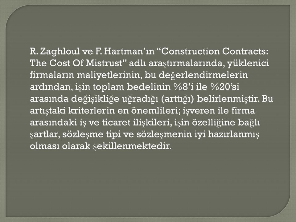 bu değerlendirmelerin ardından, işin toplam bedelinin %8 i ile %20 si arasında değişikliğe uğradığı (arttığı)