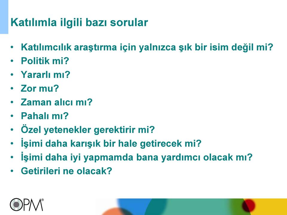 Pahalı mı? Özel yetenekler gerektirir mi?