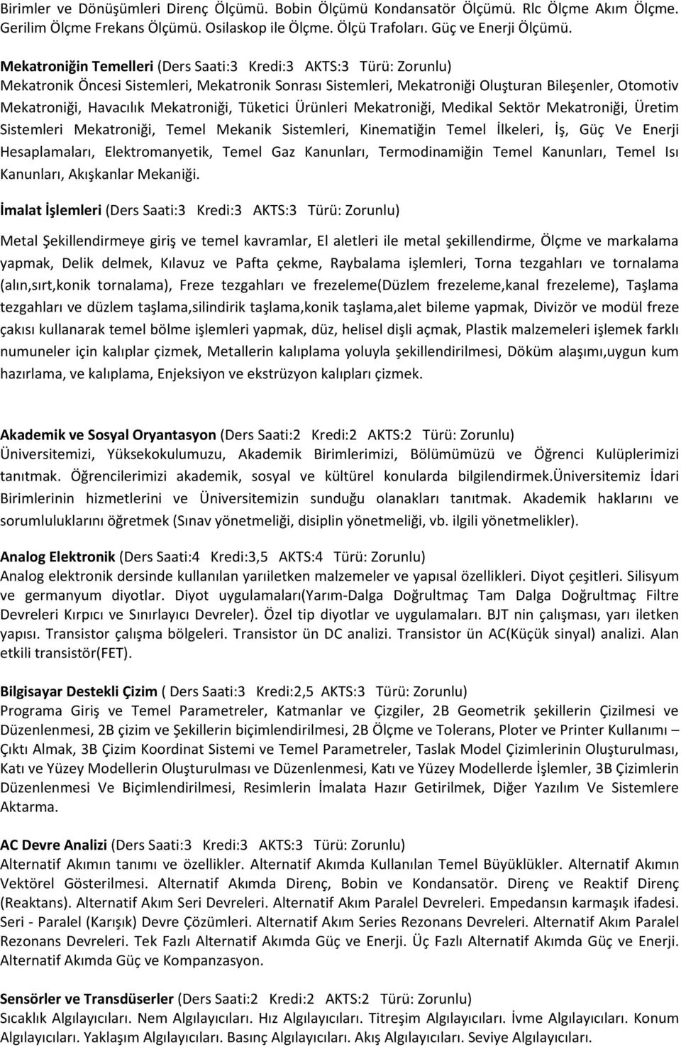 Mekatroniği, Tüketici Ürünleri Mekatroniği, Medikal Sektör Mekatroniği, Üretim Sistemleri Mekatroniği, Temel Mekanik Sistemleri, Kinematiğin Temel İlkeleri, İş, Güç Ve Enerji Hesaplamaları,