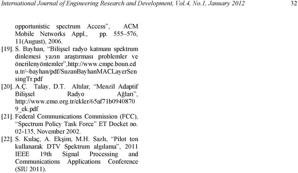 Talay, D.T. Altılar, Menzil Adaptif Bilişsel Radyo Ağları, http://www.emo.org.tr/ekler/65af71b0940870 9_ek.pdf [21].